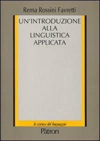 Un'introduzione alla linguistica applicata - Rema Rossini Favretti - copertina