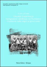 Italiani d'Australia. L'emigrazione valtellinese nel nuovissimo continente dalle origini ai giorni nostri - Flavio Lucchesi - copertina