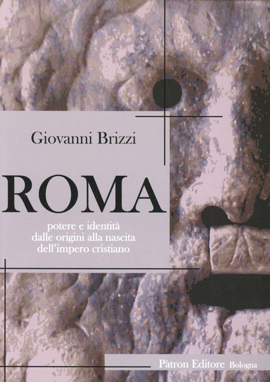 Roma. Potere e identità dalle origini alla nascita dell'impero cristiano - Giovanni Brizzi - copertina