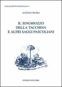 Il singhiozzo della tacchina e altri saggi pascoliani - Alfonso Traina - copertina