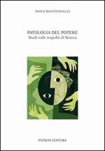 Patologia del potere. Studi sulle tragedie di Seneca