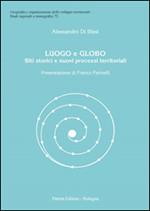 Luogo e globo. Siti storici e nuovi processi territoriali