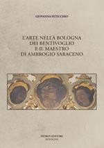 L' arte nella Bologna dei Bentivoglio e il maestro di Ambrogio Saraceno