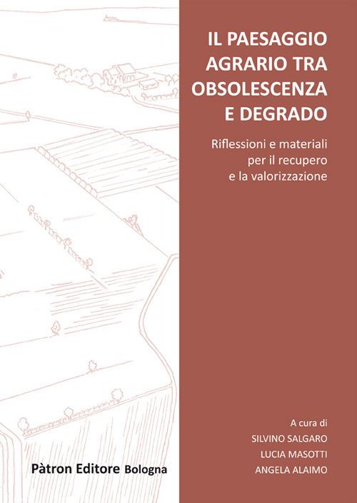 Il paesaggio agrario tra obsolescenza e degrado - copertina