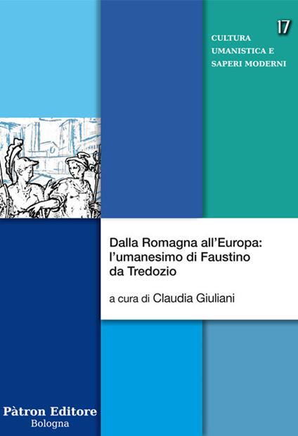 Dalla Romagna all'Europa: l'umanesimo di Faustino da Tredozio - Claudia Giuliani - copertina