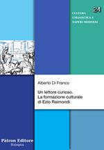 Un lettore curioso. La formazione culturale di Ezio Raimondi