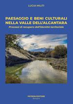 Paesaggio e beni culturali nella valle dell'Alcantara. Processi di recupero dell'identità territoriale. Con mappa a colori