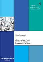 Dino Buzzati. L'uomo, l'artista