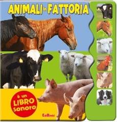 Animali in fattoria. Libro sonoro. Ediz. illustrata - copertina