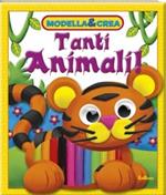 Tanti animali. Modella & crea. Con gadget