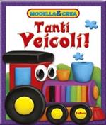 Tanti veicoli! Modella & crea. Con gadget