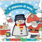 Il pupazzo di neve. Schiaccia qui. Ediz. illustrata