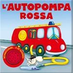 L'autopompa rossa. Ediz. illustrata