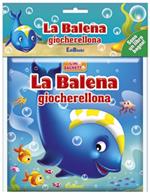 La balena giocherellona. Il mio bagnetto