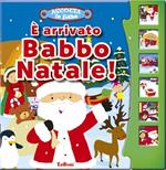 È arrivato Babbo Natale! Libro sonoro. Ediz. illustrata