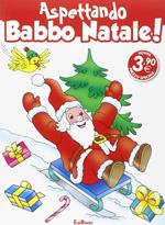 Evviva Babbo Natale! Aspettando Babbo Natale!