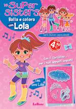 Balla e colora con Lola. Le super sister