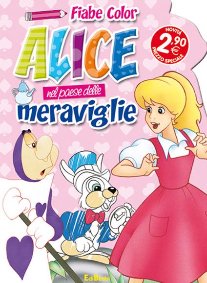 Alice nel paese delle meraviglie. Fiabe color - copertina