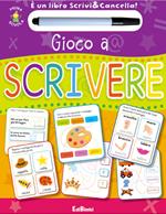 Gioco a scrivere. Prima scuola. Libri didattici. Ediz. illustrata. Con gadget