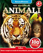 Un mondo di animali. Esplorastickers. Con adesivi. Ediz. illustrata