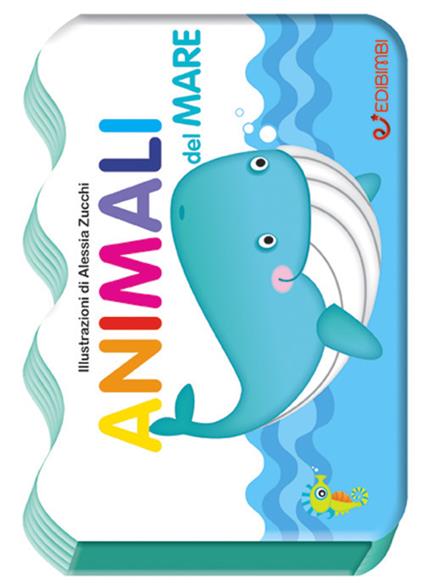 Animali del mare. Il mondo dei piccoli. Ediz. illustrata - Alessia Zucchi - copertina