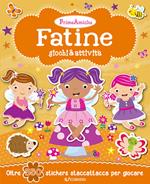 Fatine. Giochi & attività. Prime amiche. Con adesivi. Ediz. illustrata