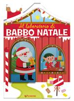 Il laboratorio di Babbo Natale. Casette di Natale. Ediz. a colori