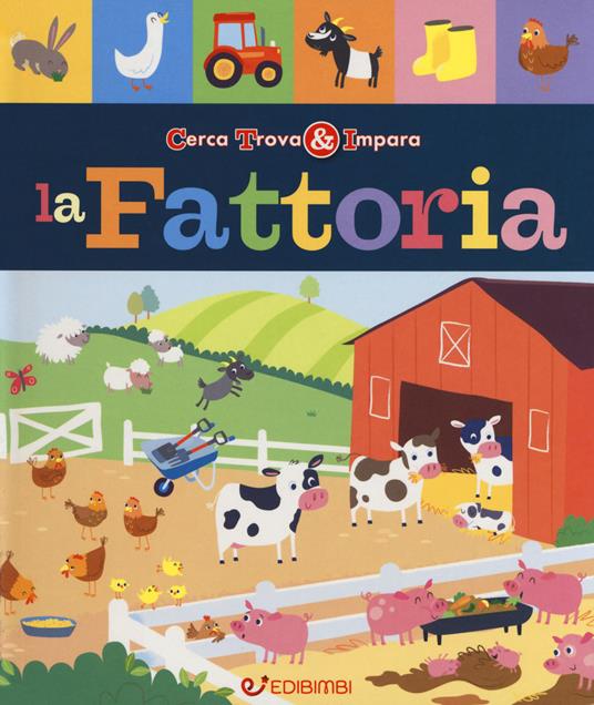 La fattoria. Cerca trova & impara. Ediz. a colori - Libby Walden - copertina