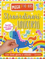 Straordinari unicorni. Mega stickers. Con adesivi. Ediz. a colori