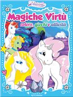 Magiche virtù. Colore, giochi e attività. Nel regno degli unicorni