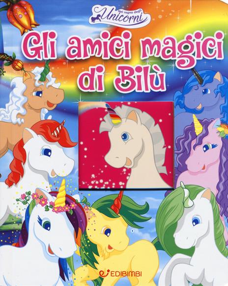 Gli amici magici di Bilù. Nel regno degli unicorni. Ediz. a colori - copertina