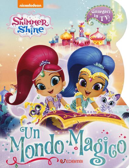 Un mondo magico. Shimmer & Shine. Ediz. a colori - Elena Riva - copertina