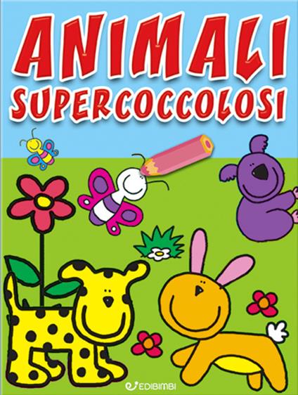 Animali supercoccolosi. Colorissimi. Ediz. illustrata - copertina