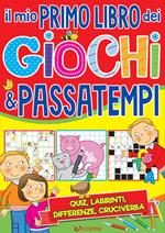 Il mio primo libro dei giochi & passatempi