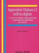 Apprendere l'italiano L2 nell'era digitale. Le nuove tecnologie nell'insegnamento e apprendimento dell'italiano per stranieri