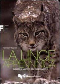 La lince appenninica. Svelato il mistero del «Gattopardo»? - Francesco Mossolin - copertina