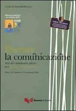 Liberare la comunicazione. Atti del Seminario pilota per operatori penitenziari (Siena, 13-17 ottobre e 17-21 novembre 2008)