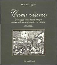 Caro viario. Un viaggio nella vecchia Perugia attraverso le sue mura, porte, vie, piazze - M. Rita Zappelli - copertina