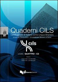 Quaderni Cils. Certificazione di italiano come lingua straniera. 4º livello C2. Sessioni: giugno-dicembre 2006/giugno-dicembre 2007. Con CD-ROM - copertina