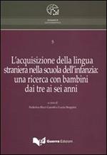 L' acquisizione della lingua straniera nella scuola dell'infanzia. Una ricerca con bambini dai tre ai sei anni