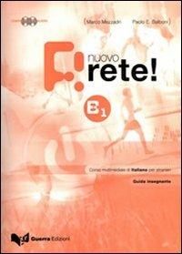 Nuovo rete! B1. Guida insegnante. Corso multimediale di italiano per stranieri. Con 2 CD Audio - Marco Mezzadri,Paolo E. Balboni - copertina