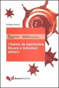 Libro L' italiano da esportazione. Discorsi e italianismi stilistici Raffaella Petrilli