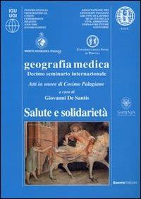 Geografia medica. Salute e solidarietà. 10° Seminario internazionale... (Roma, 16-18 dicembre 2010). Atti in onore di Cosimo Palagiano. Ediz. multilingue - copertina