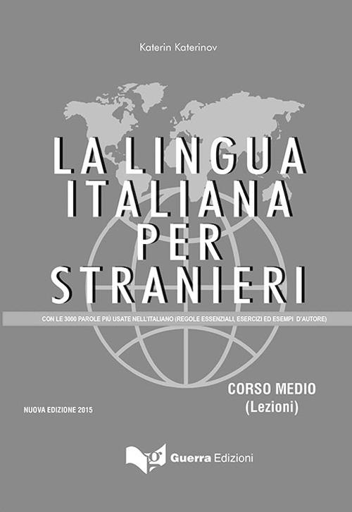 La lingua italiana per stranieri. Con le 3000 parole piu' usate nell'italiano (regole essenziali, esercizi ed esempi d'autore) - Katerin Katerinov,Maria Clotilde Boriosi Katerinov - copertina