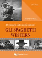 Gli spaghetti western. Dizionario del cinema italiano