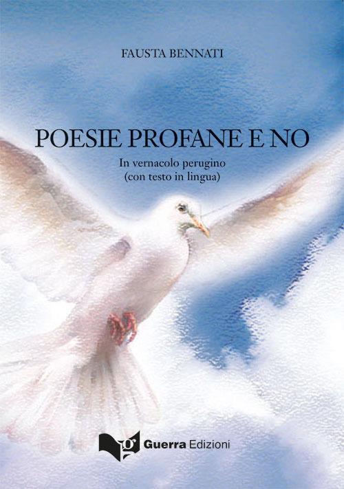 Poesie profane e no. In vernacolo perugino - Fausta Bennati - copertina