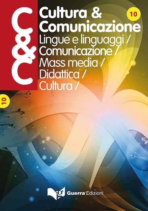 Cultura & comunicazione. Lingue e linguaggi, comunicazione, mass media, didattica, cultura (2016). Vol. 10 - copertina