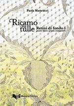 Ricamo su tulle. Retini di fondo I. Punto filza e punto rammendo