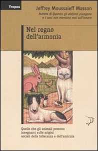 Libro Nel regno dell'armonia Jeffrey Moussaieff Masson