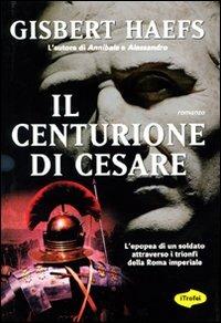 Il centurione di Cesare - Gisbert Haefs - copertina